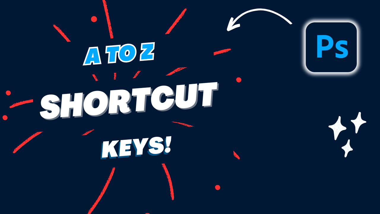 Photoshop A to Z Shortcut keys