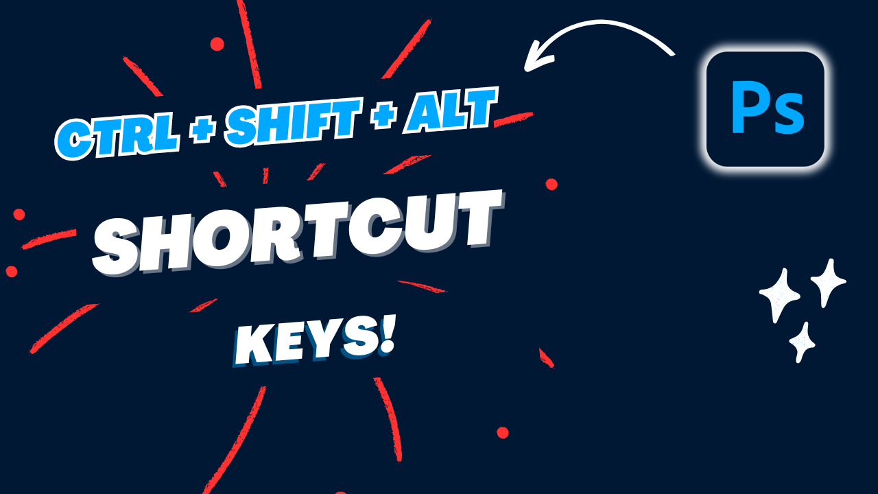 Photoshop Ctrl + Shift + Alt Shortcut Keys