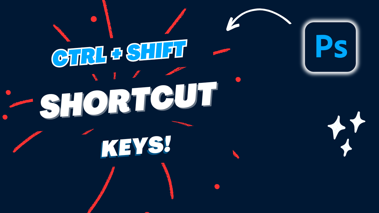 Photoshop Ctrl + Shift Shortcut Keys