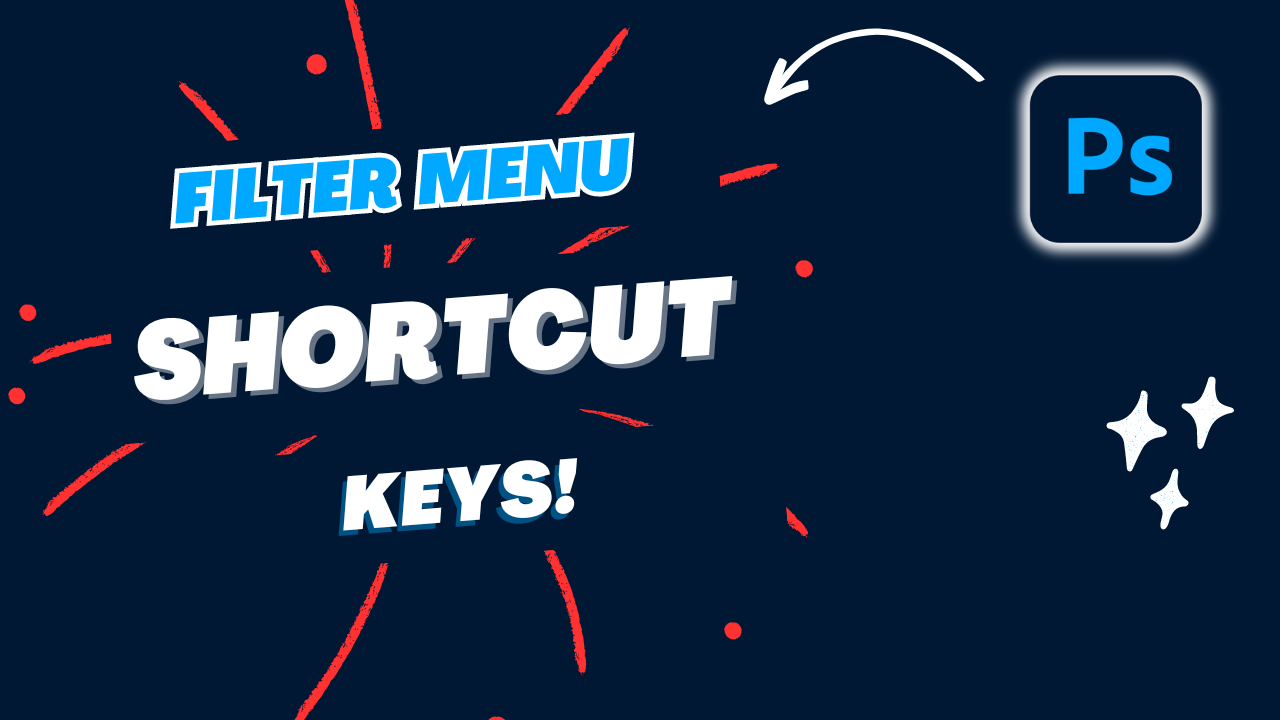 Photoshop Filter Menu Shortcut Keys