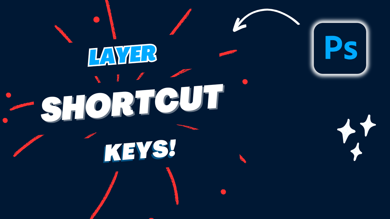 Photoshop Layer Shortcut Keys