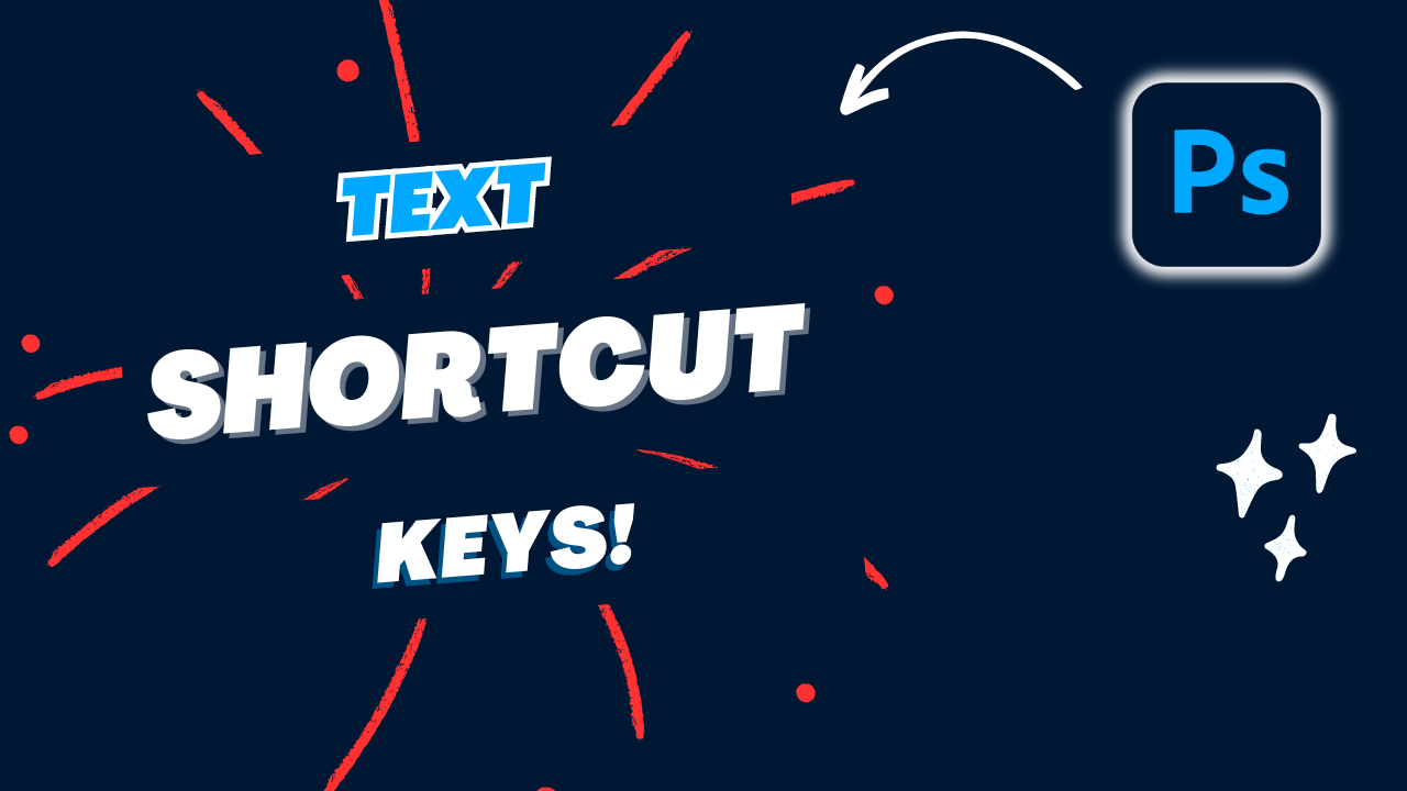 Photoshop Text Shortcut Keys