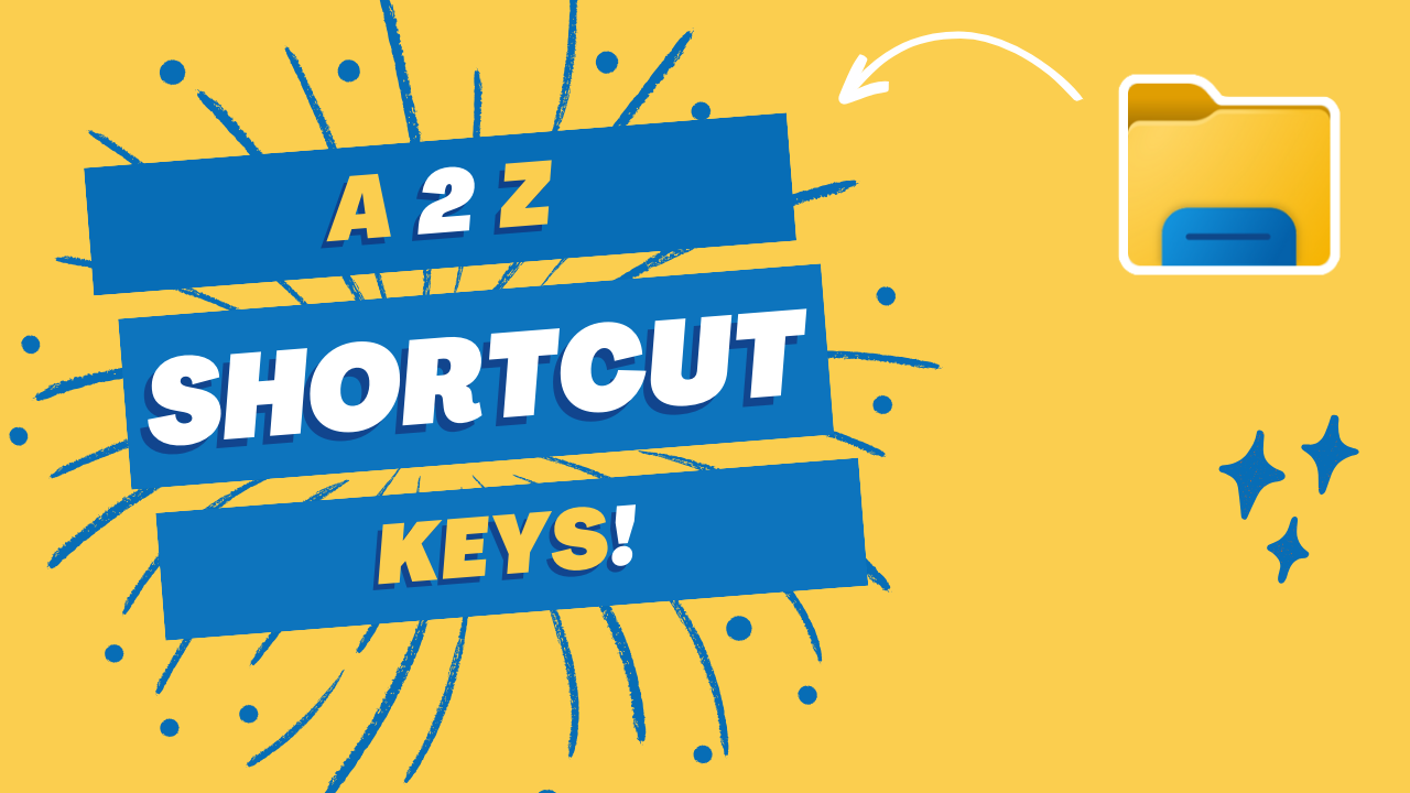 File Explorer A to Z Shortcut Keys