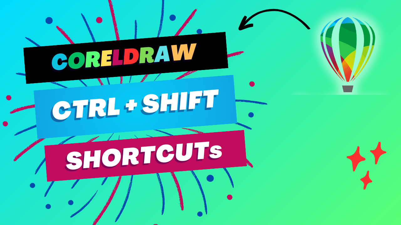 CorelDRAW Ctrl + Shift Shortcuts