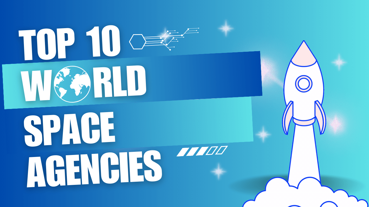 Top 10 World Space Agencies